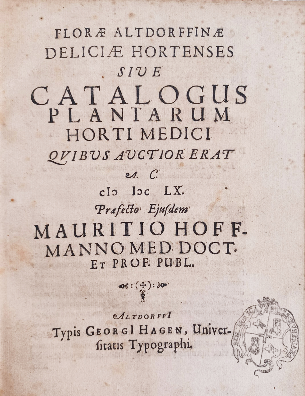 Florae Altdorffinae Deliciae Hortenses sive Catalogus Plantarum Horti Medici Quibus Auctiorerat A. C. 1660