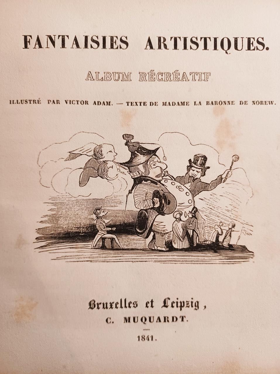 Fantaisies Artistiques. Album Recreatif illustré par Victor Adam - texte de Madame la Baronne de Norew.